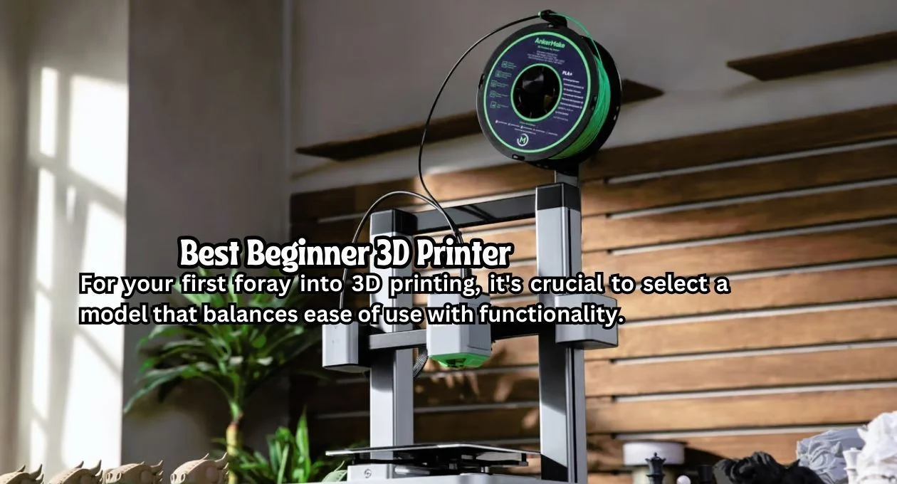 best beginner 3d printer