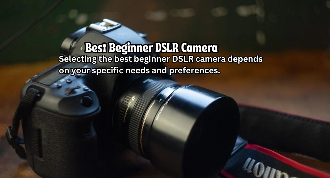 best beginner dslr camera